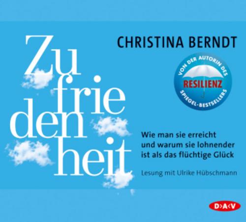Zufriedenheit. Wie man sie erreicht und warum sie lohnender ist als das flüchtige Glück,4 Audio-CDs