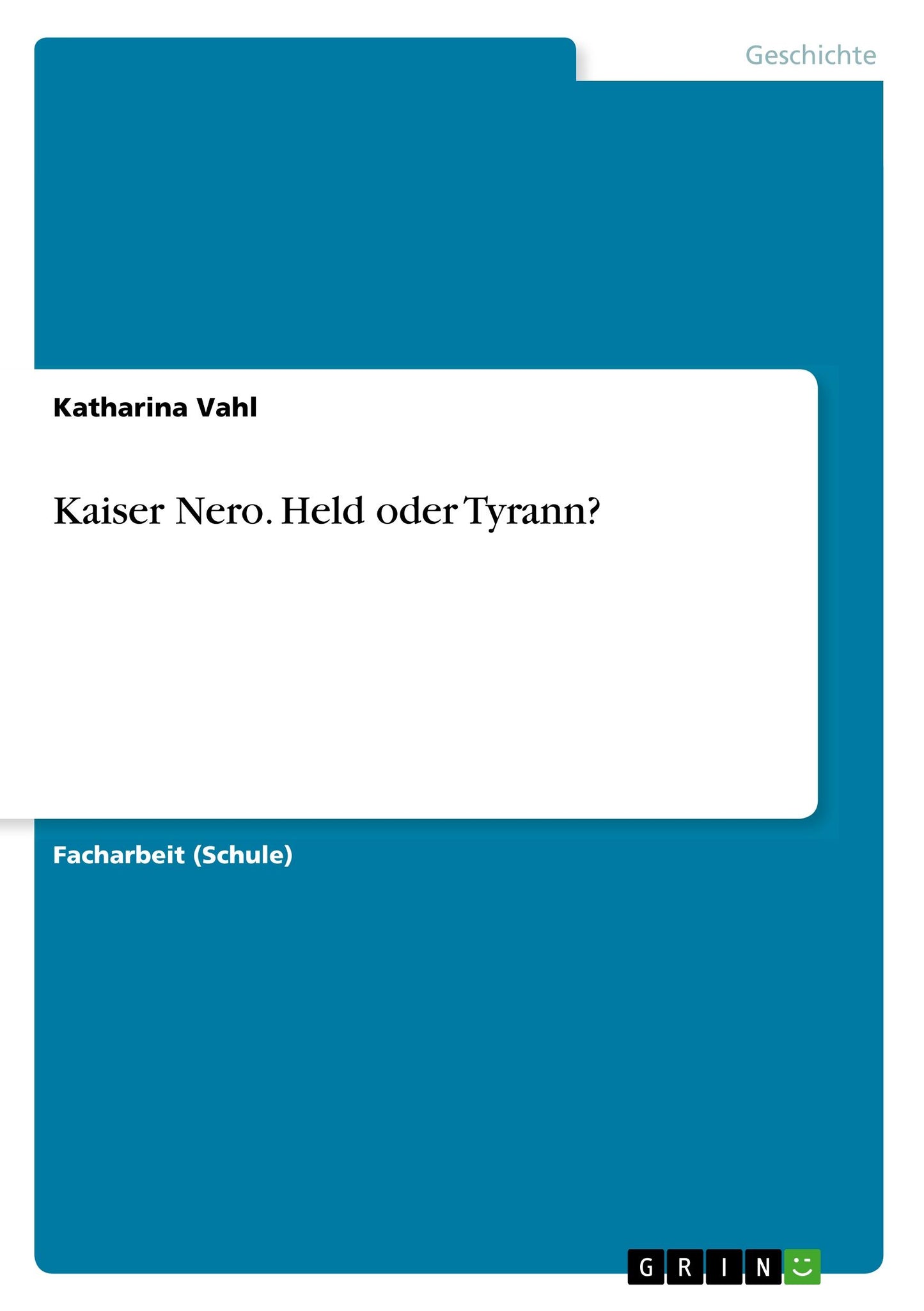 Kaiser Nero. Held oder Tyrann?