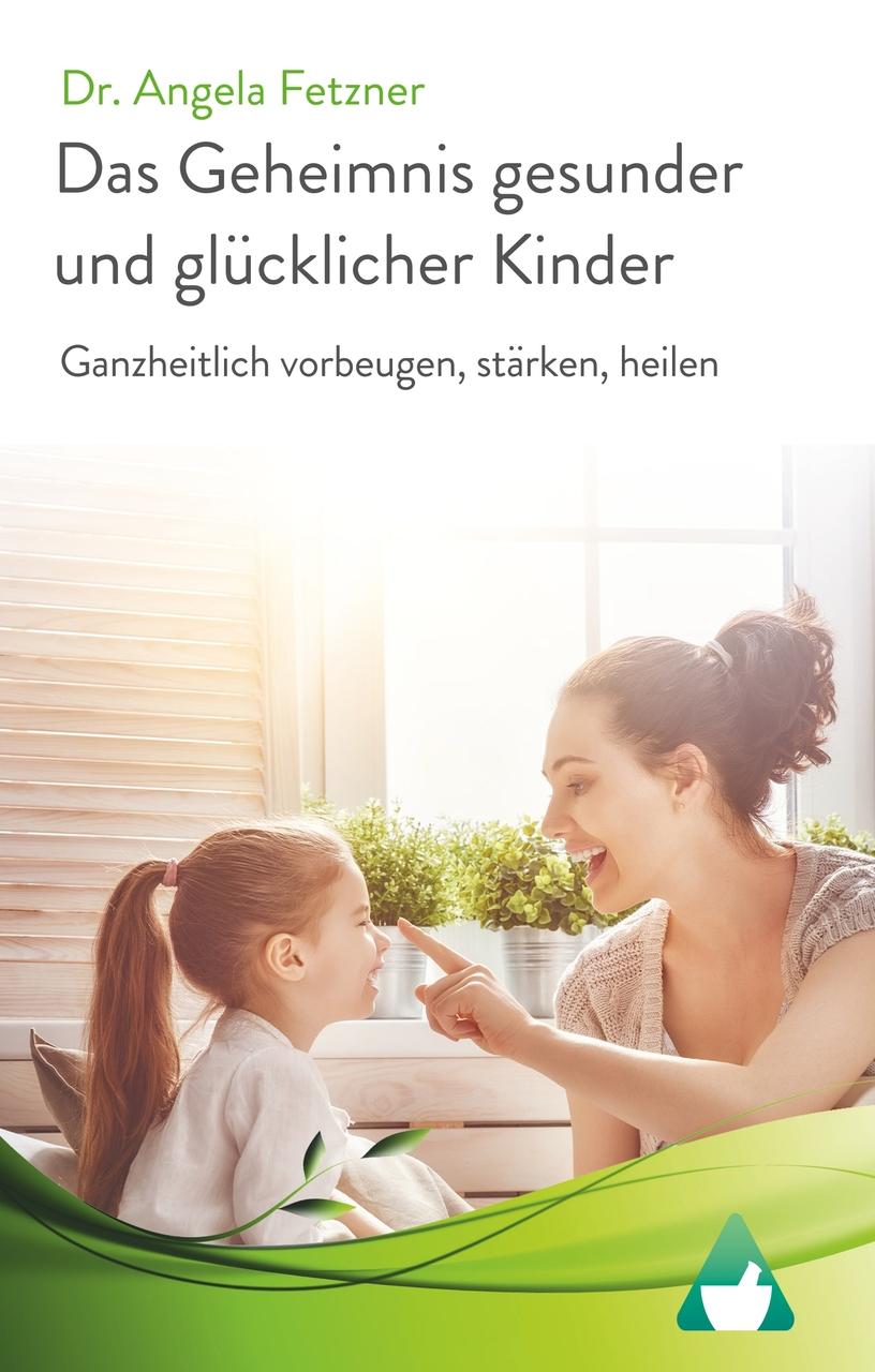 Buchcover: Das Geheimnis gesunder und glücklicher Kinder