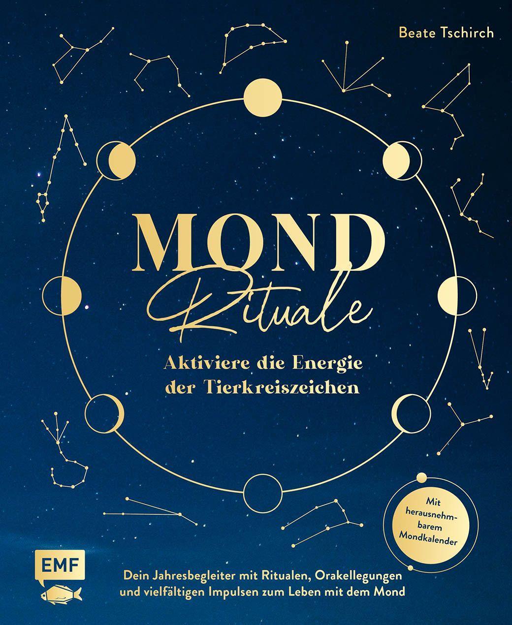 Mond-Rituale - Aktiviere die Energie der Tierkreiszeichen | Dein Jahresbegleiter mit Orakellegungen, Yoga-Übungen & Mantras für deine Meditationspraxis