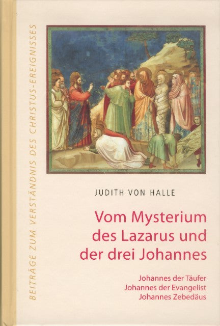Buchcover: Vom Mysterium des Lazarus und der drei Johannes. Johannes der Täufer, Johannes der Evangelist, Johannes Zebedäus