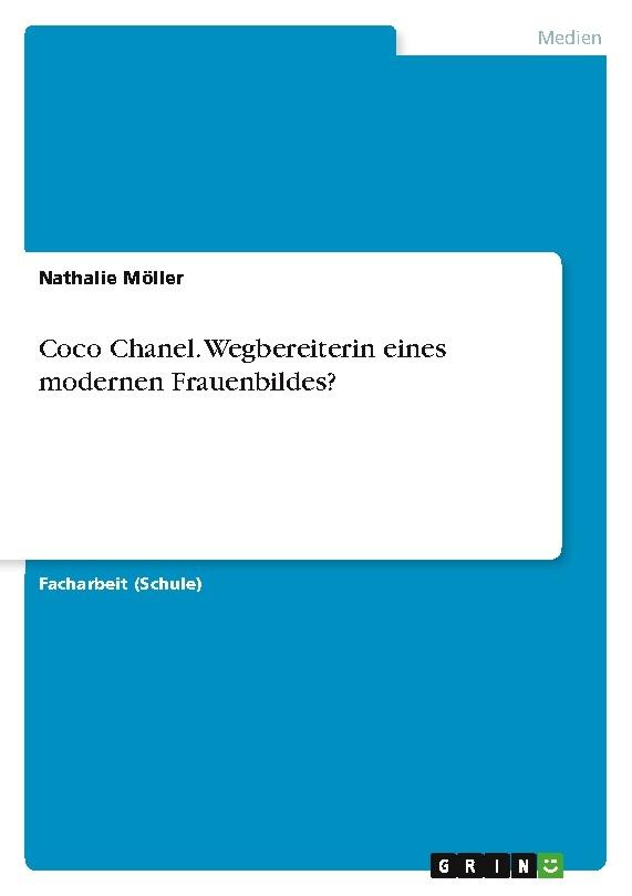 Coco Chanel. Wegbereiterin eines modernen Frauenbildes?