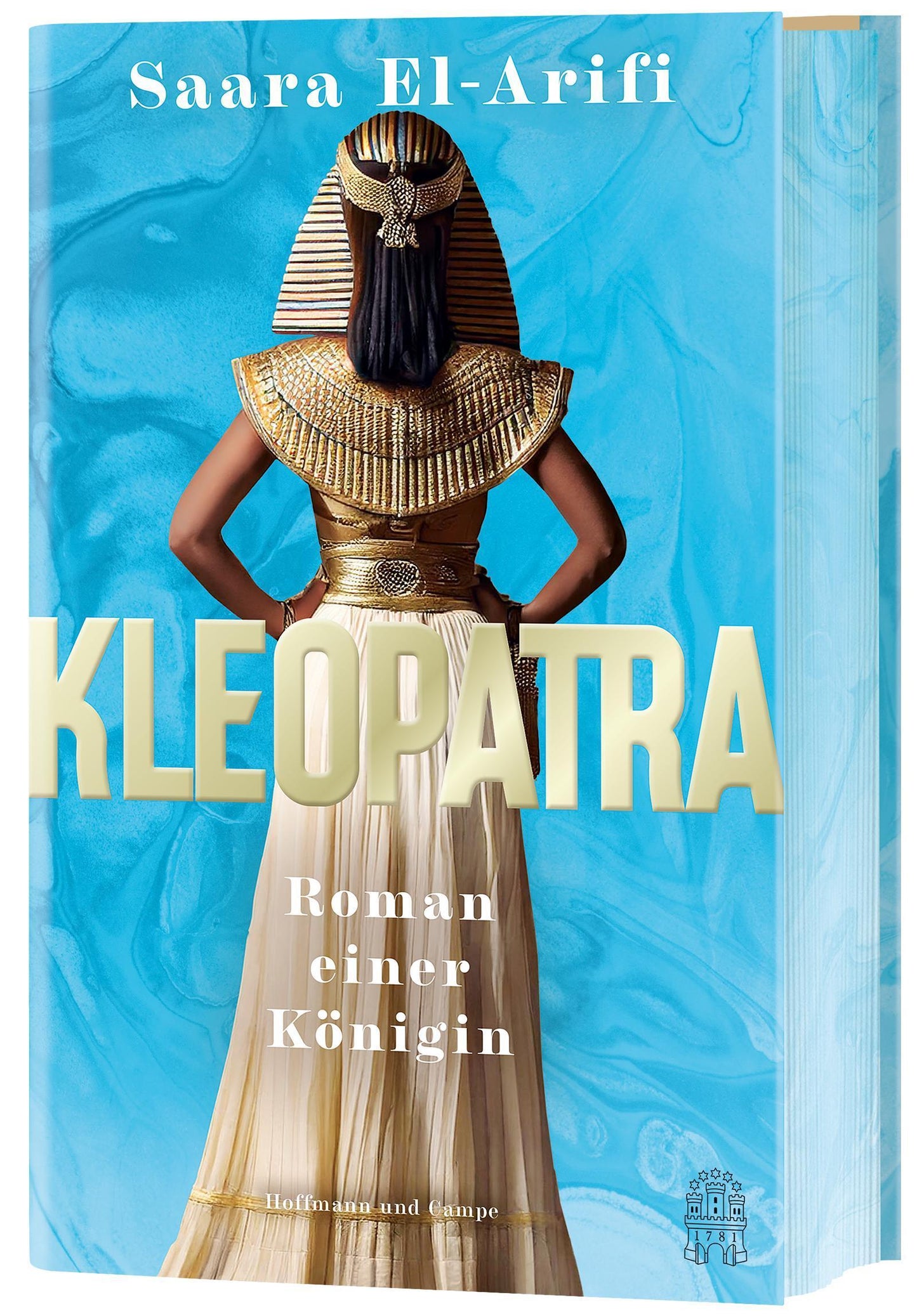 Kleopatra: Roman einer Königin | „Bezaubernd, klug und revolutionär– dies ist El-Arifis Meisterwerk.“ – R. F. Kuang