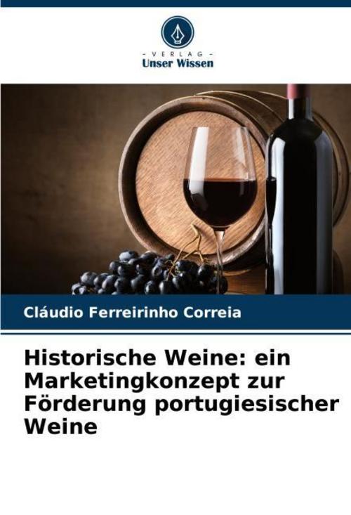 Historische Weine: ein Marketingkonzept zur Förderung portugiesischer Weine