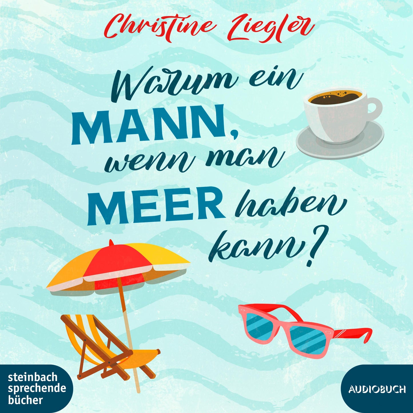Warum ein Mann, wenn man Meer haben kann?,Audio-CD, MP3