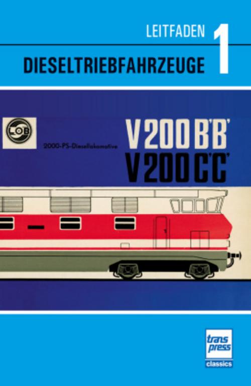 Leitfaden der Dieselfahrzeuge Band 1 - Diesellokomotiven der Deutschen Reichsbahn: historische Technik kompetent erklärt: Fachbuch zur Funktion der Diesellok