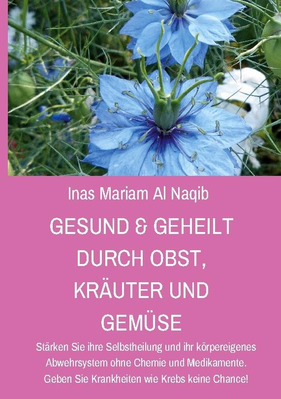 Gesund & geheilt durch Obst, Kräuter und Gemüse