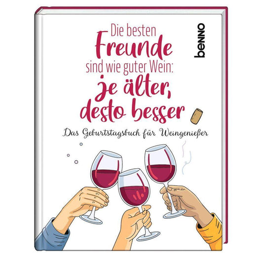 Die besten Freunde sind wie guter Wein: Je älter, desto besser