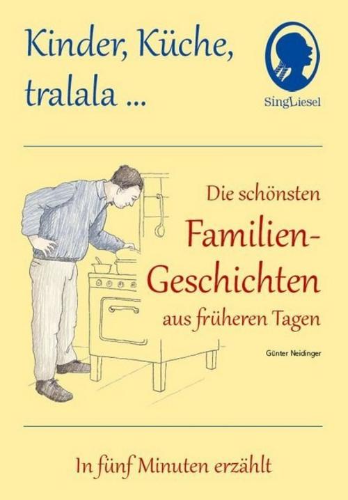 Buchcover: Kinder, Küche, tralala, Die schönsten Familien-Geschichten aus früheren Tagen für Menschen mit Demenz