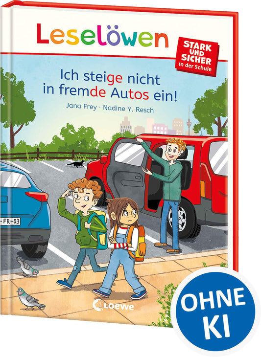 Frey, Jana/Leselöwen - stark und sicher in der Schule - Ich steige nicht in fremde Autos e
