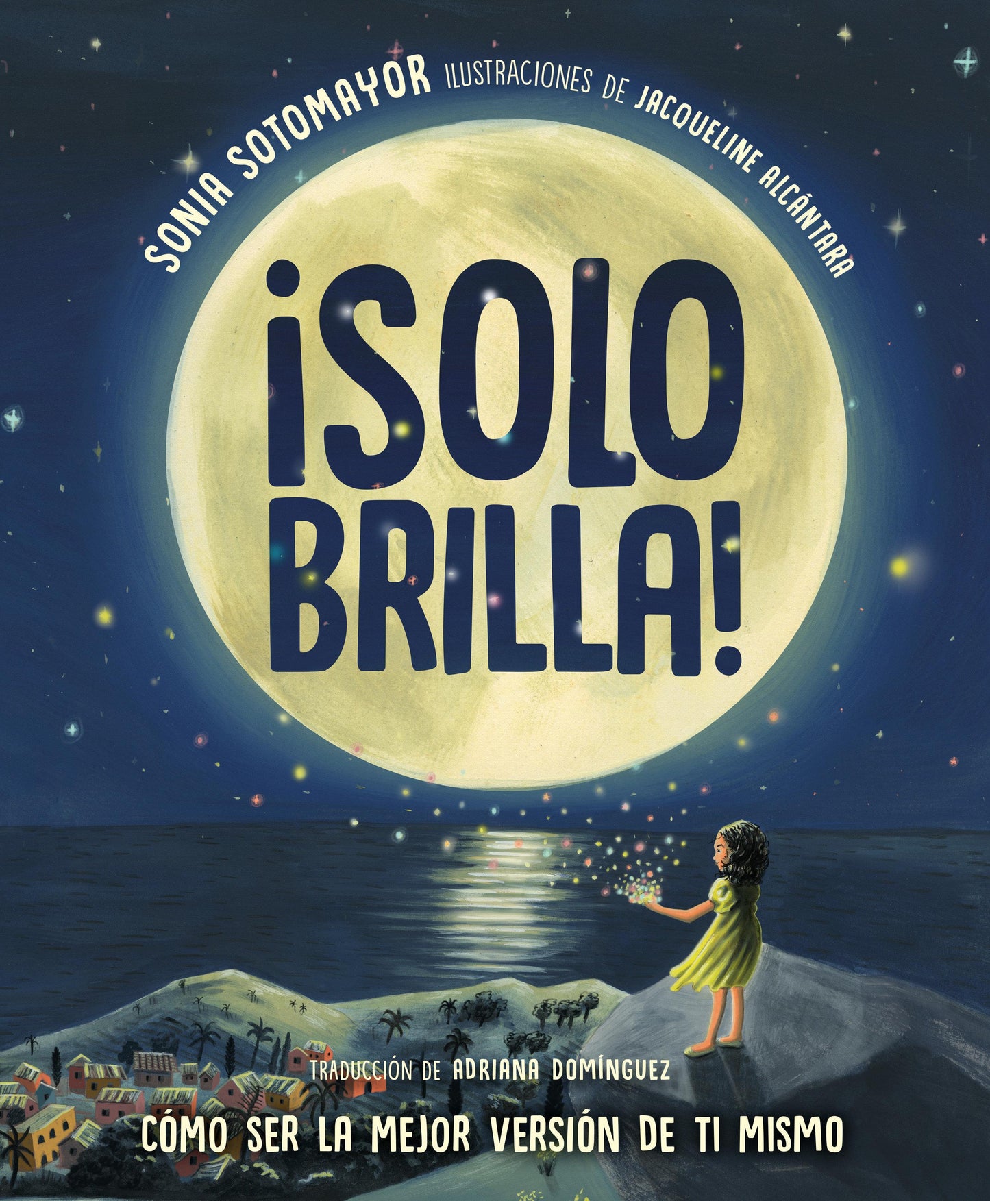 ¡Solo Brilla! Cómo Ser La Mejor Versión de Ti Mismo (Just Shine! How to Be a Better You Spanish Edition)