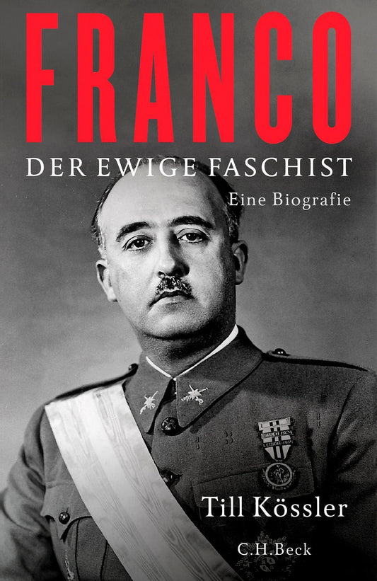 Franco: Der ewige Faschist. Eine Biografie (Diktatoren des 20. Jahrhunderts)