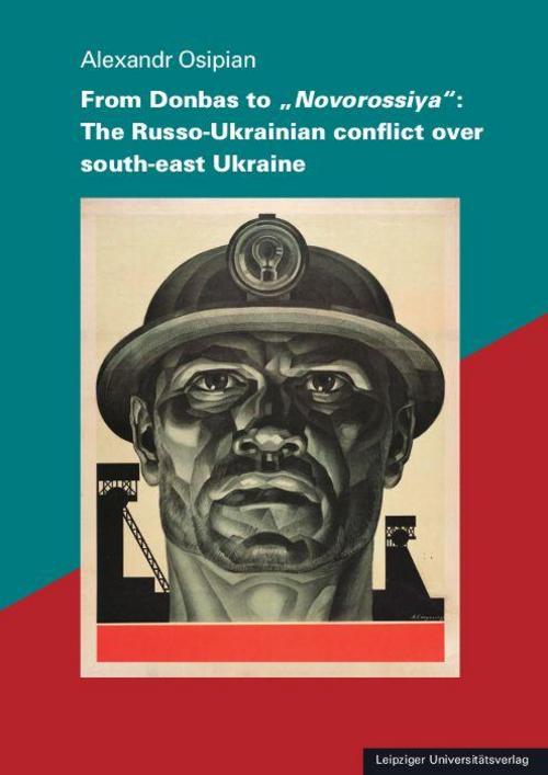 From Donbas to \"Novorossiya\": The Russo-Ukrainian conflict over south-east Ukraine
