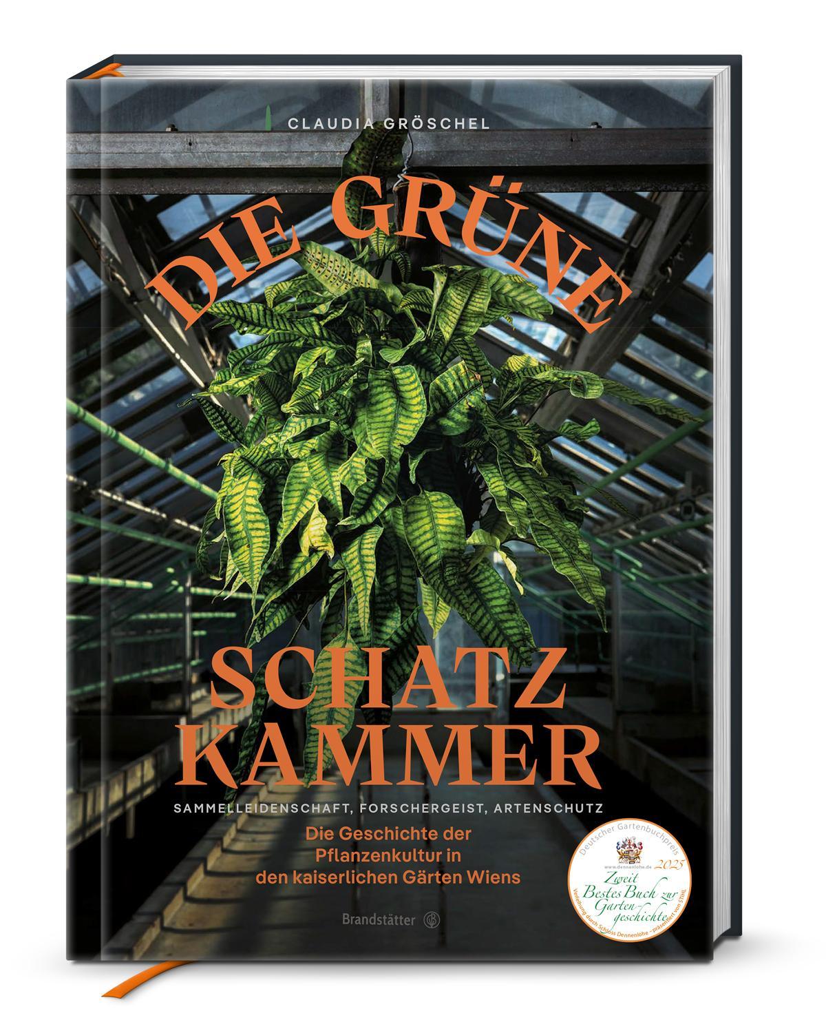 Die grüne Schatzkammer: Sammelleidenschaft und Artenschutz in Wiens kaiserlichen Gärten – Die faszinierende Geschichte der Pflanzenkultur, botanische ... Forschergeist, Artenschutz