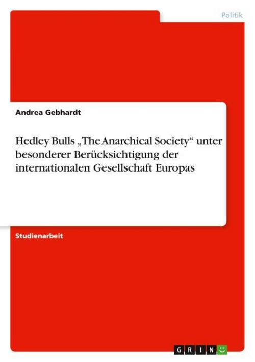 Hedley Bulls \"The Anarchical Society\" unter besonderer Berücksichtigung der internationalen Gesellschaft Europas