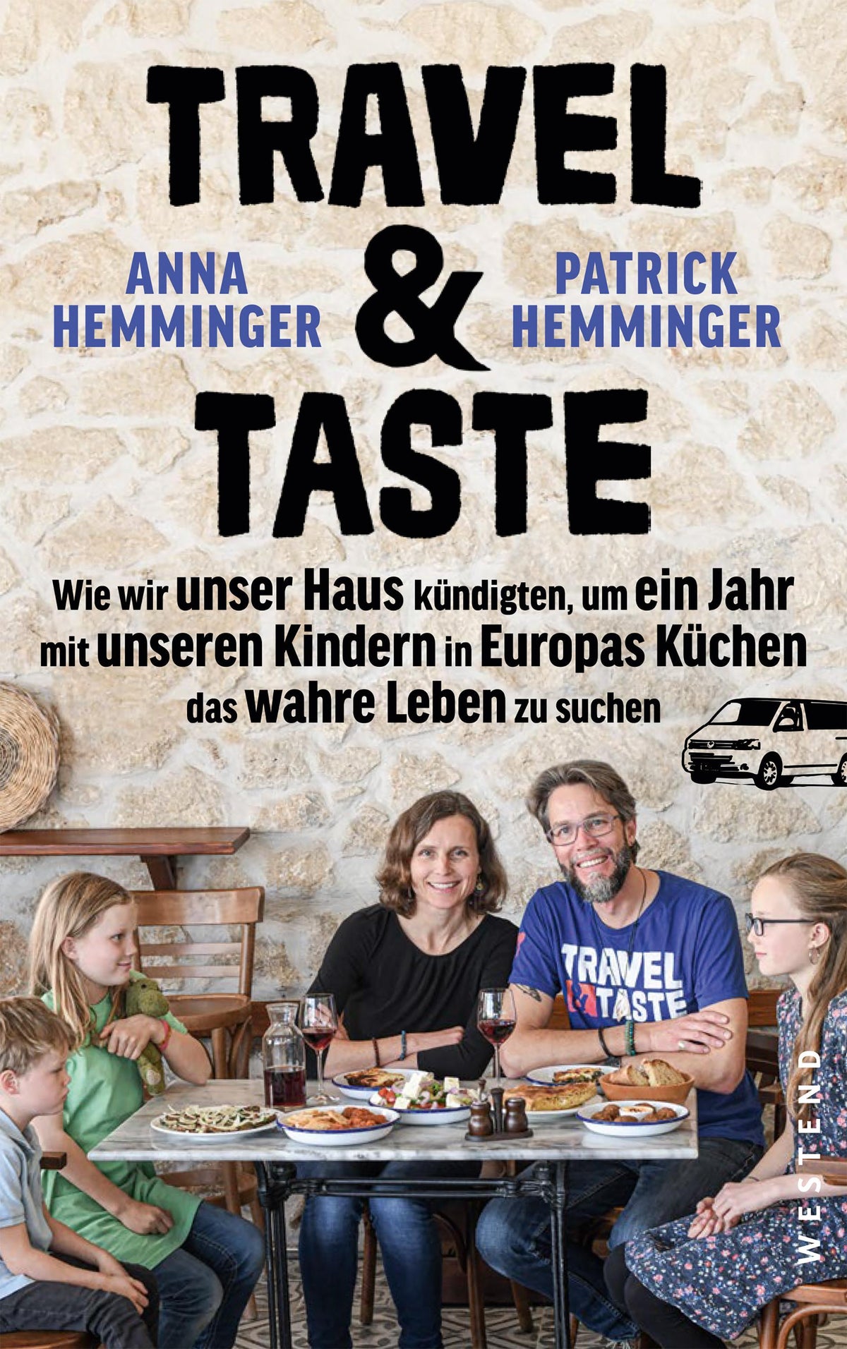 Travel & Taste: Wie wir unser Haus kündigten, um ein Jahr mit unseren Kindern in Europas Küchen das wahre Leben zu suchen