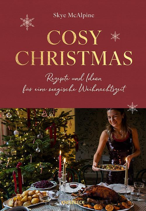 Cosy Christmas: Rezepte und Ideen für eine magische Weihnachtszeit – das Weihnachtskochbuch mit festlichen Rezepten, stimmungsvoller Deko & kreativen DIY-Geschenken für eine gemütliche Adventszeit