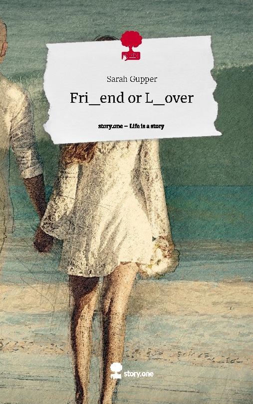 Buchcover: Fri_end or L_over. Life is a Story - story.one
