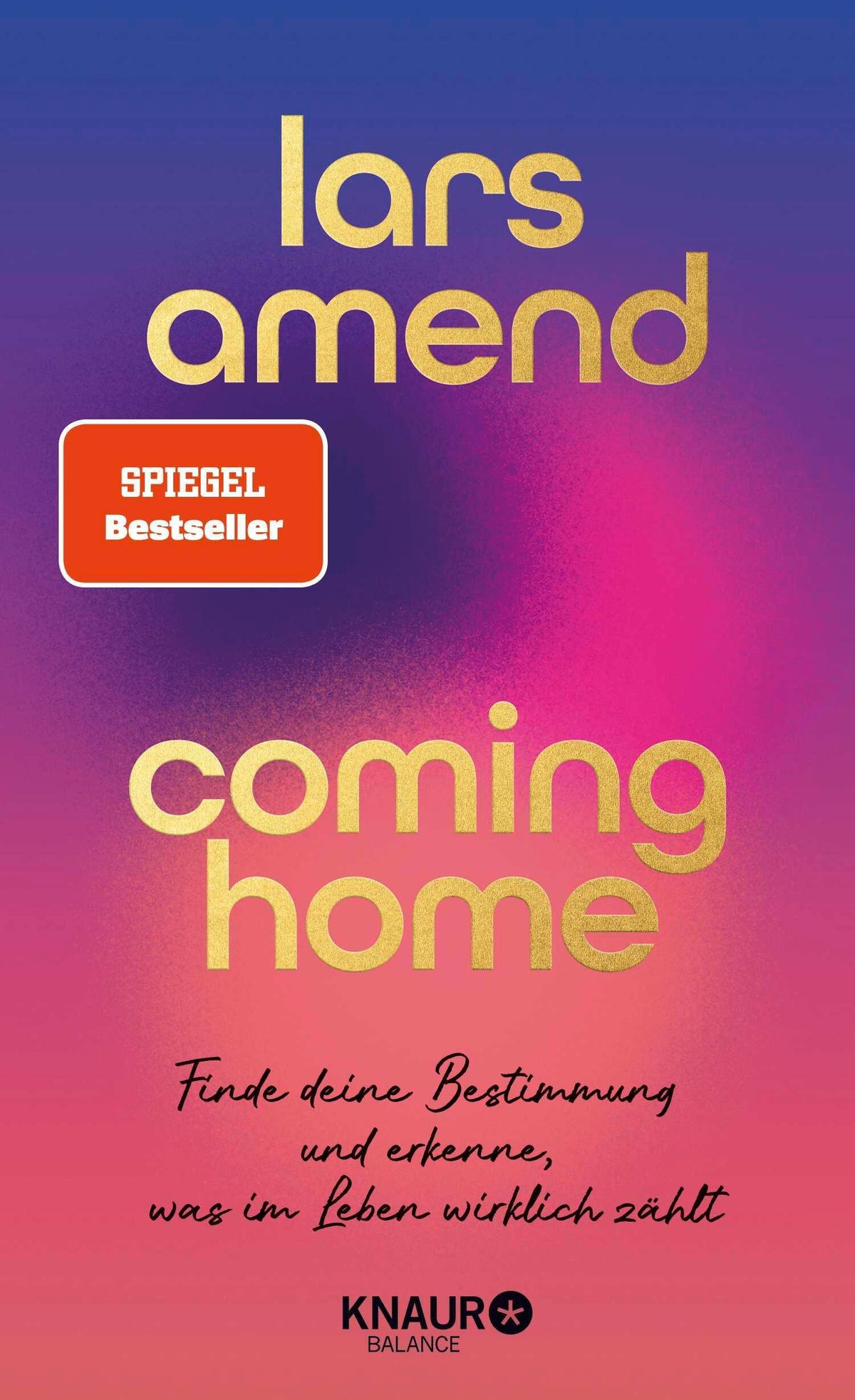 Coming Home: Finde deine Bestimmung und erkenne, was im Leben wirklich zählt | SPIEGEL-Bestseller-Autor