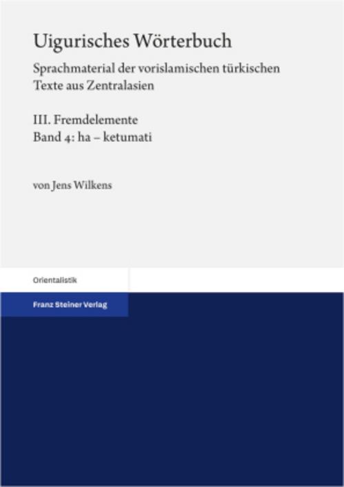 Uigurisches Wörterbuch Bd. 3: Fremdelemente. Teil 4: ha - ketumati