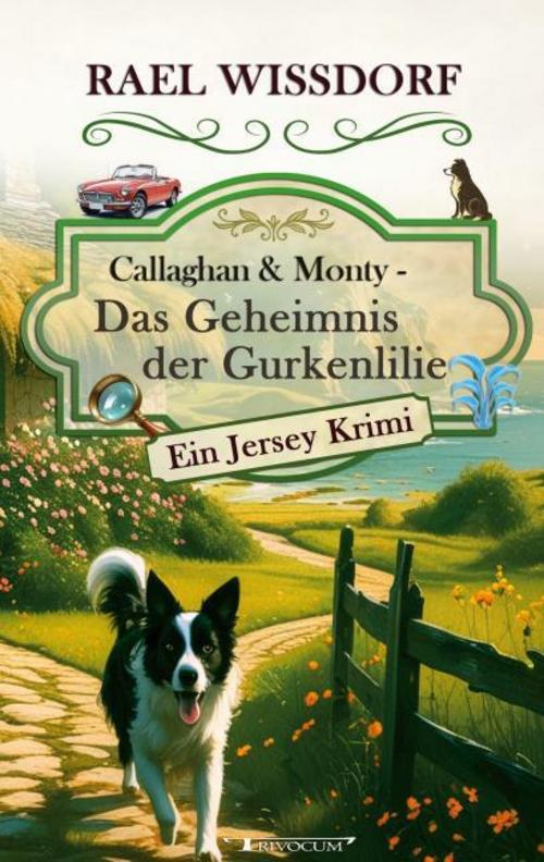 Callaghan & Monty - Das Geheimnis der Gurkenlilie