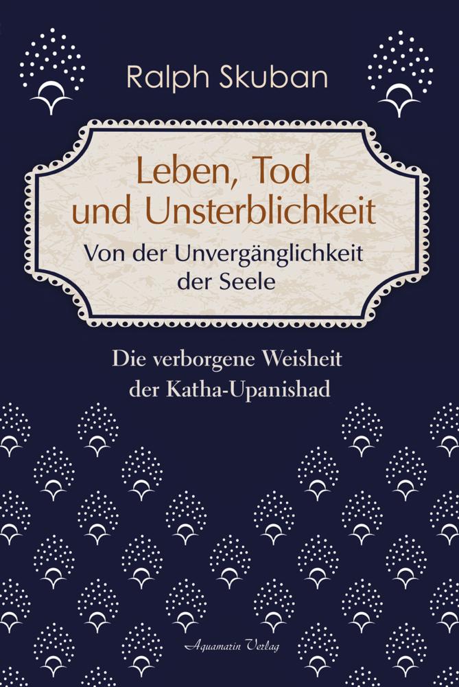 Buchcover: Leben, Tod und Unsterblichkeit - Von der Unvergänglichkeit der Seele