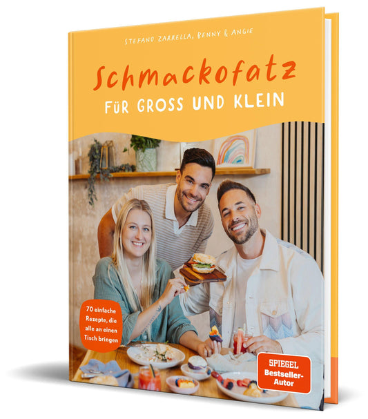 Schmackofatz für Groß und Klein: 70 einfache Rezepte, die alle an einen Tisch bringen von Stefano Zarrella und Benny & Angie