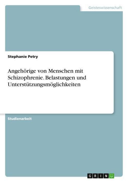 Angehörige von Menschen mit Schizophrenie. Belastungen und Unterstützungsmöglichkeiten