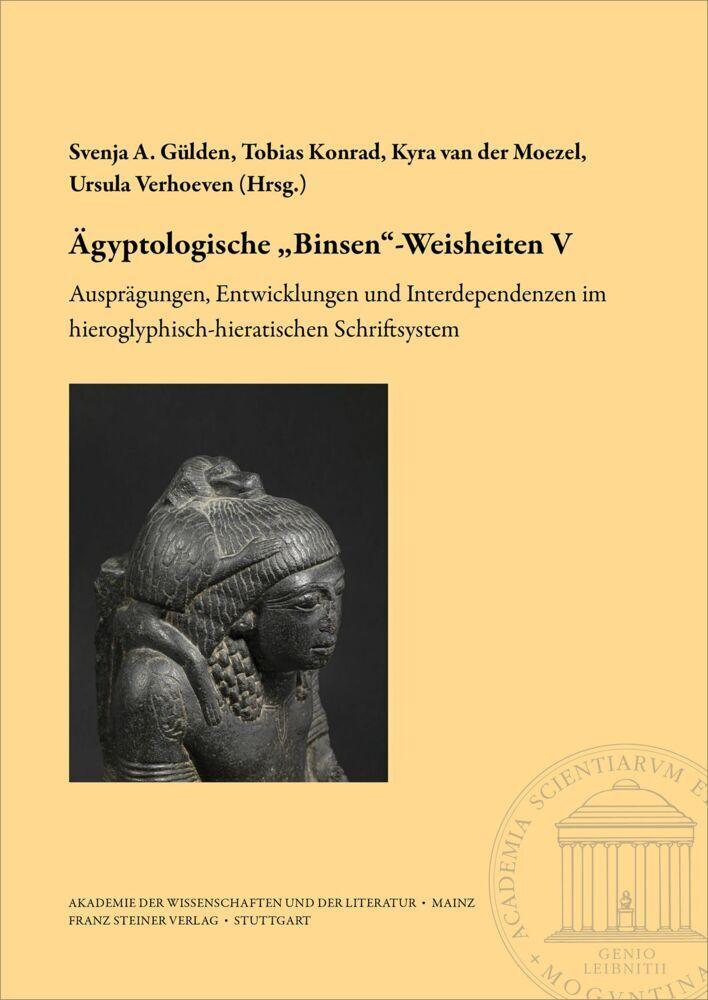 Ägyptologische \"Binsen\"-Weisheiten V. Ausprägungen, Entwicklungen und Interdependenzen im hieroglyphisch-hieratischen Schriftsystem