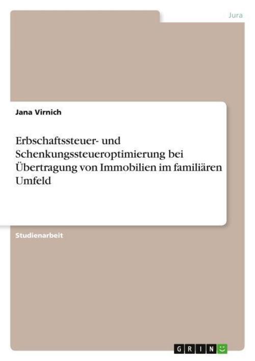 Erbschaftssteuer- und Schenkungssteueroptimierung bei Übertragung von Immobilien im familiären Umfeld