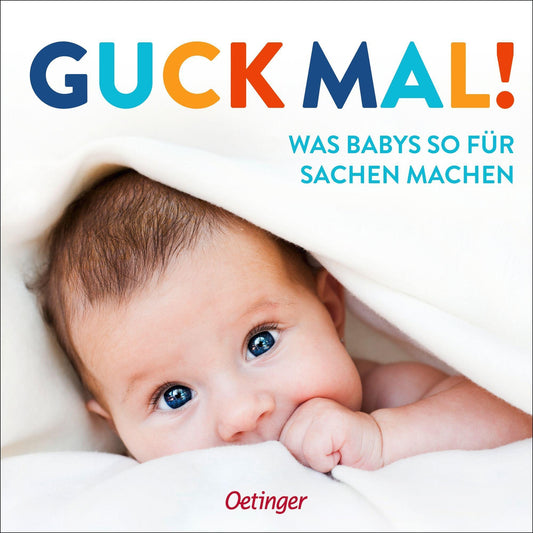 Tulpe, Hannah/Guck mal! Was Babys so für Sachen machen