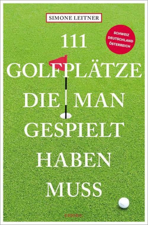 Leitner, Simone/111 Golfplätze, die man gespielt haben muss