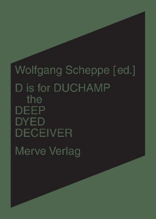 D is for Duchamp the Deep Dyed Deceiver