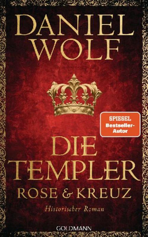 Die Templer. Rose und Kreuz: Historischer Roman