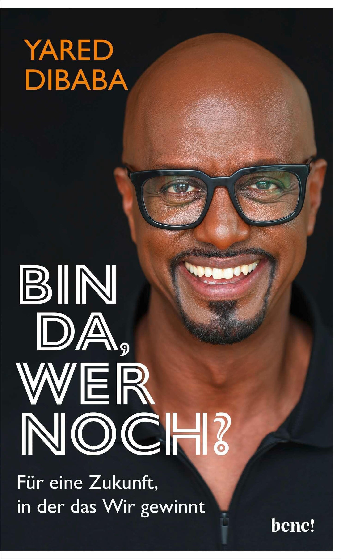 Bin da, wer noch?: Für eine Zukunft, in der das Wir gewinnt