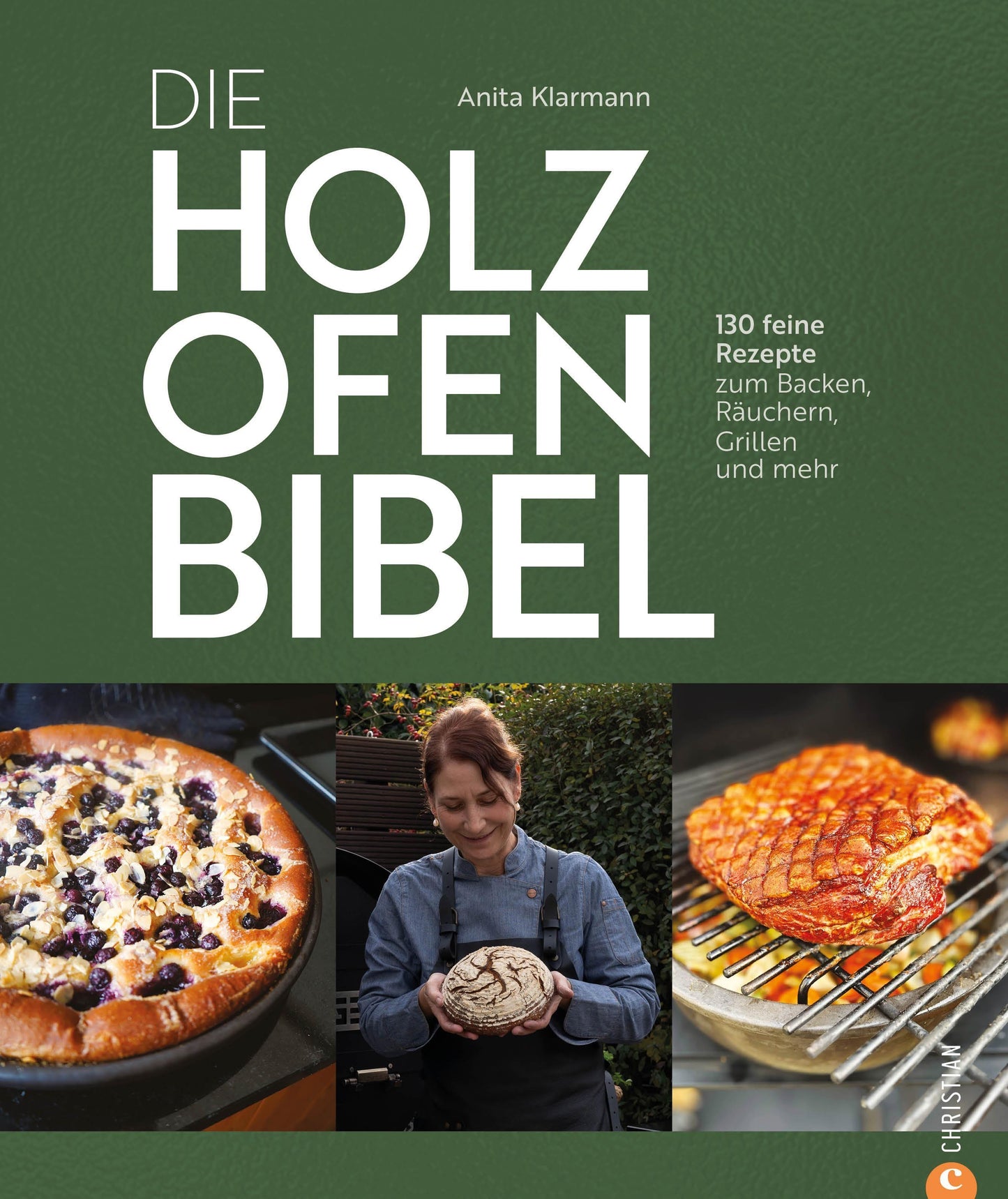 Die Holzofen-Bibel: 130 feine Rezepte zum Backen, Räuchern, Grillen und mehr