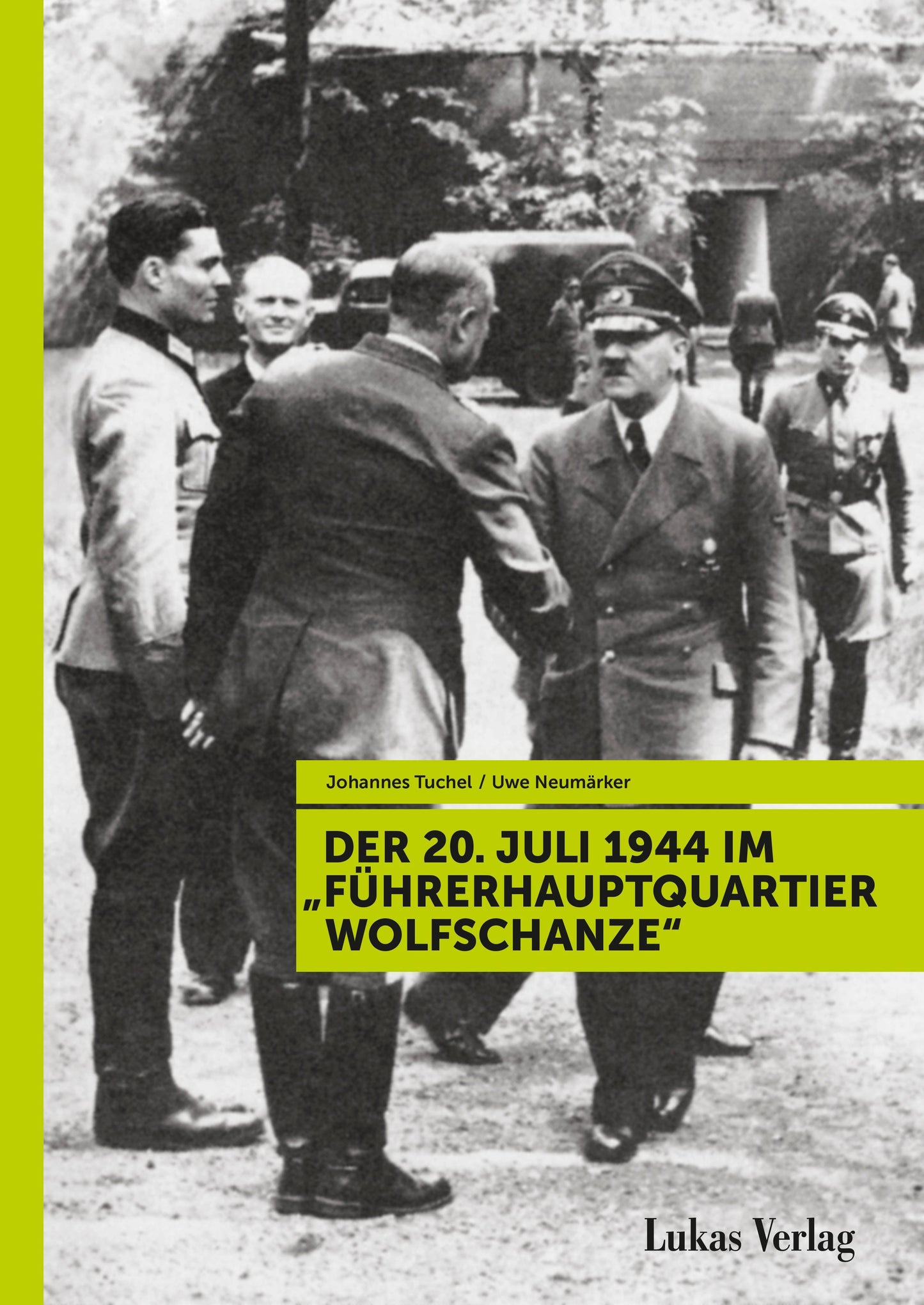 Der 20. Juli 1944 im \"Führerhauptquartier Wolfschanze\"