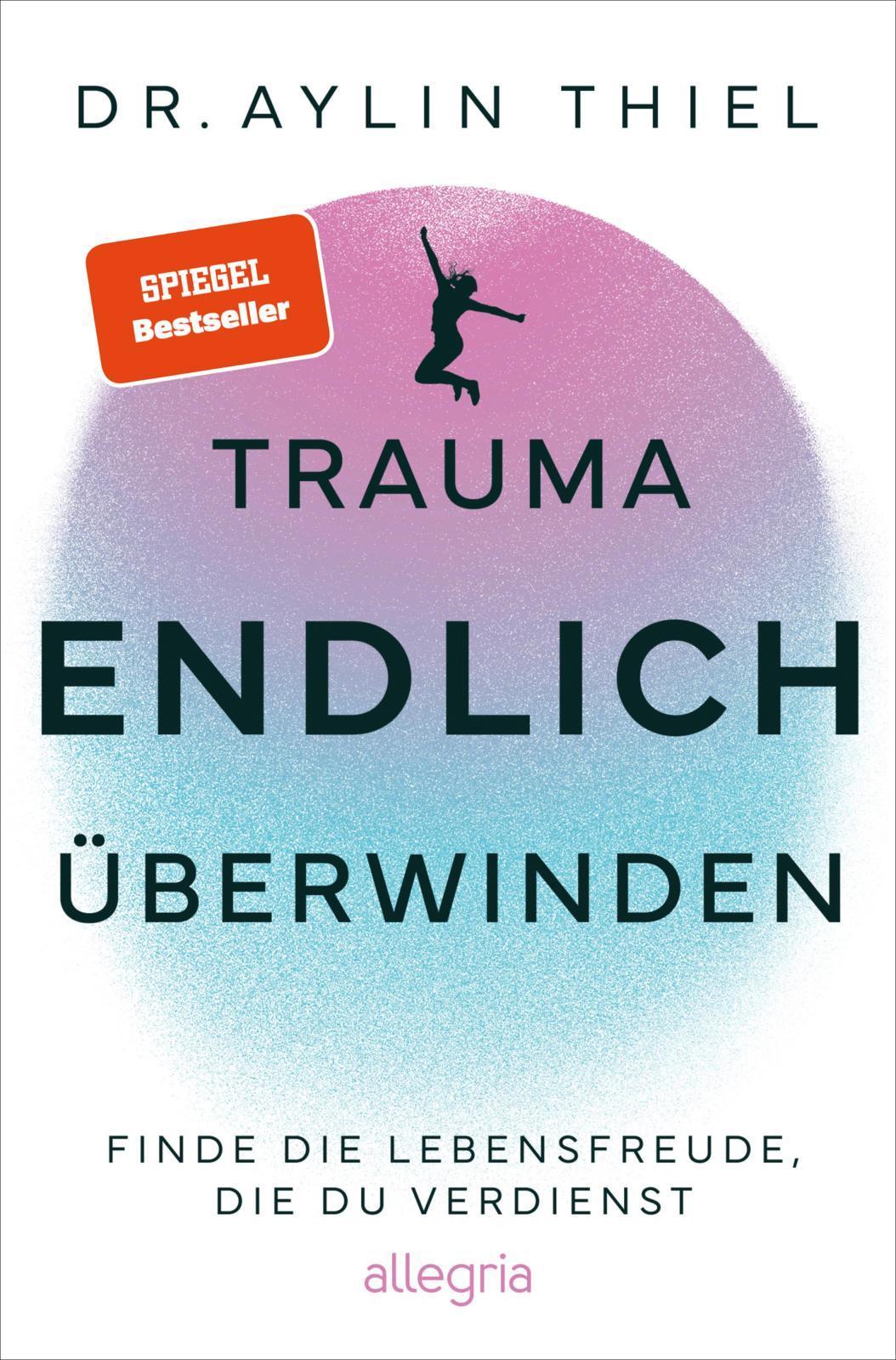 Trauma ENDLICH überwinden: Finde die Lebensfreude, die du verdienst | Schritt für Schritt zur eigenen Heilung