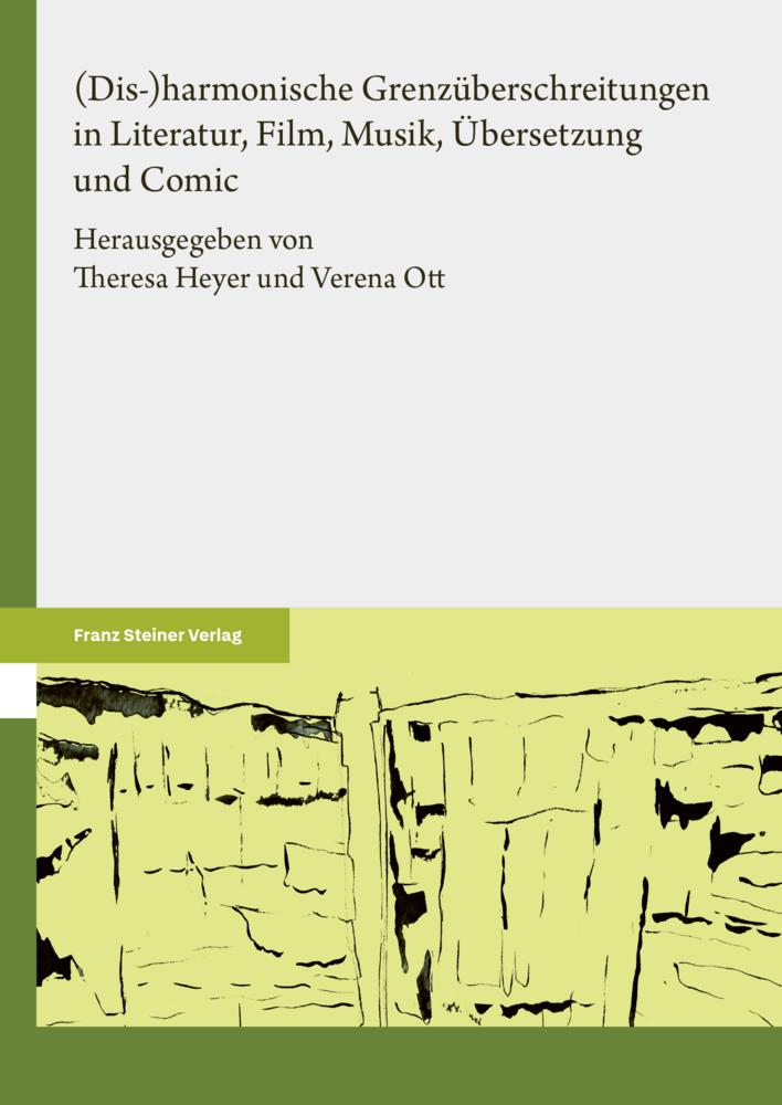 (Dis-)harmonische Grenzüberschreitungen in Literatur, Film, Musik, Übersetzung und Comic