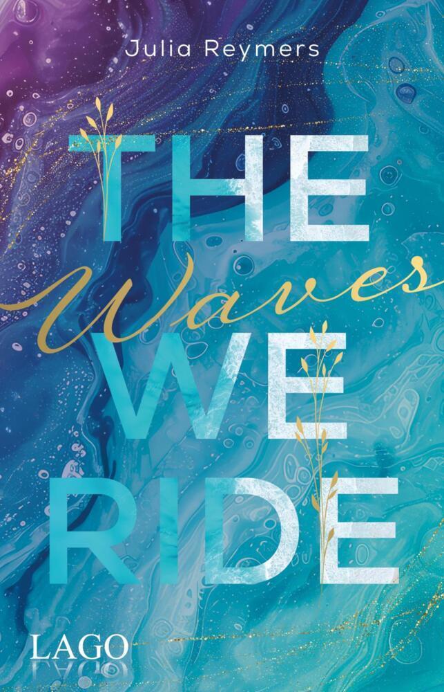 The Waves We Ride (Pacific Dreams, Bd. 1)