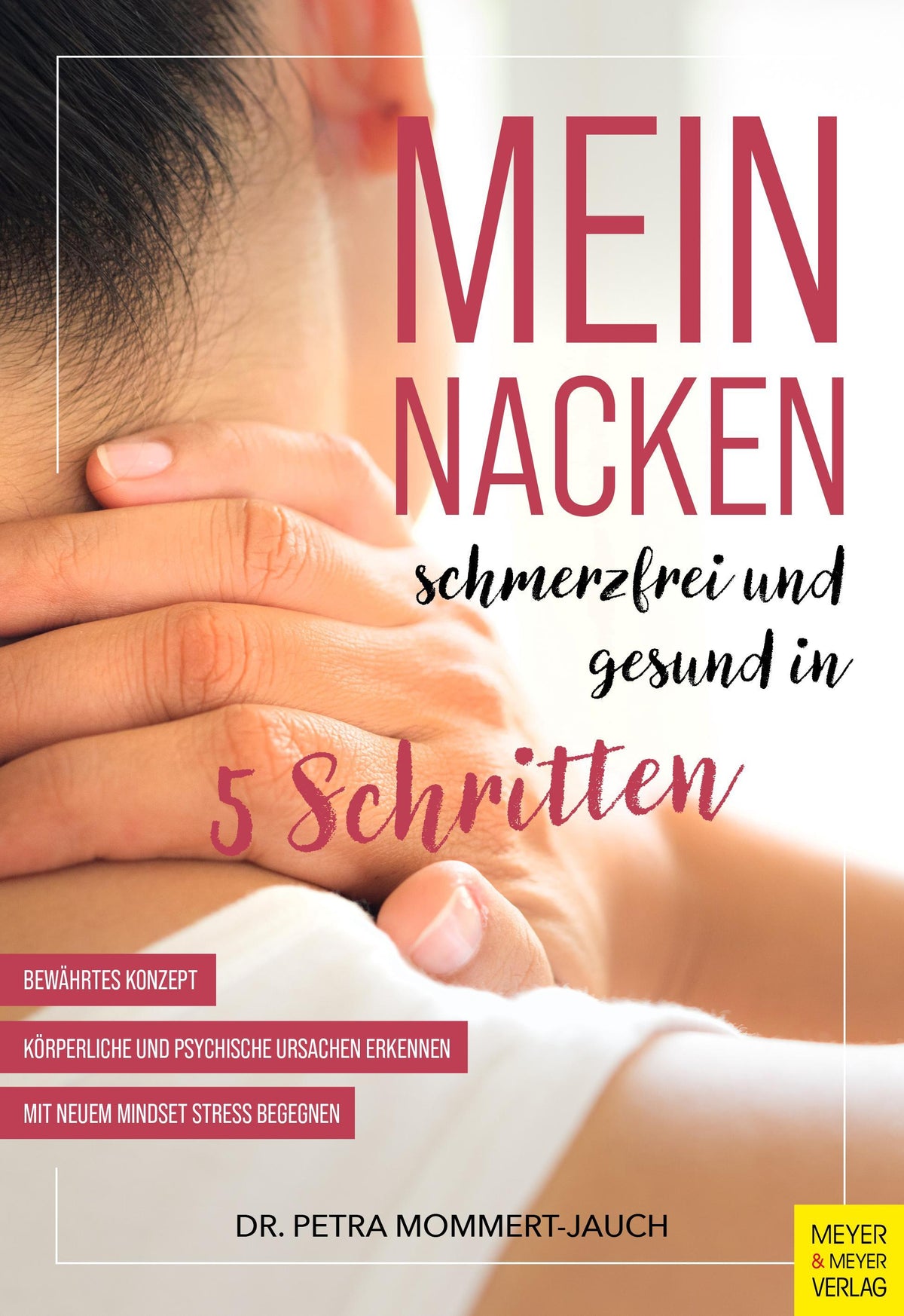Mein Nacken: schmerzfrei und gesund in fünf Schritten