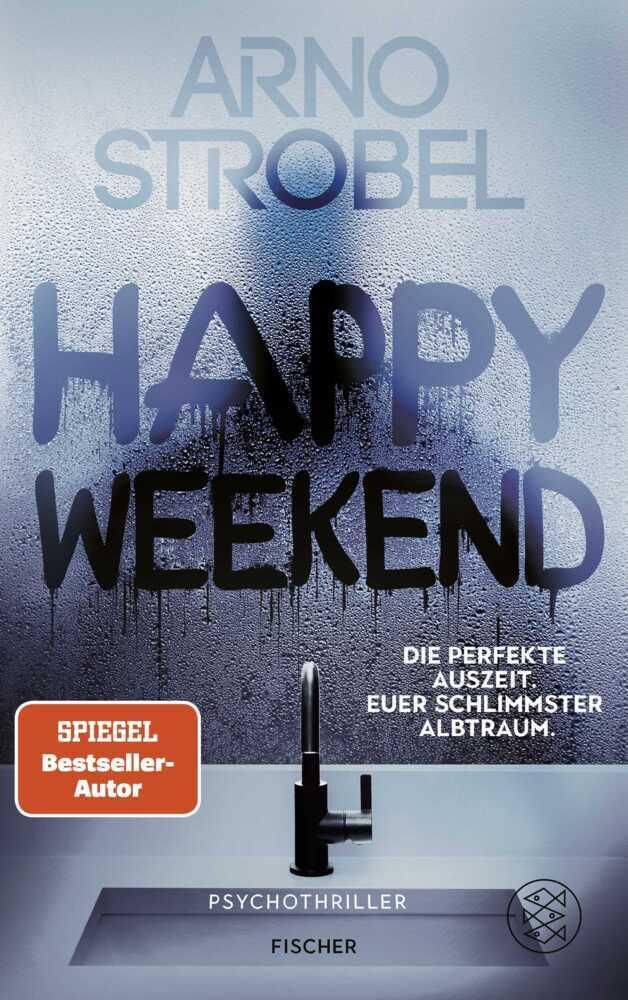 Strobel, Arno/Happy Weekend - Die perfekte Auszeit. Euer schlimmster Albtraum.