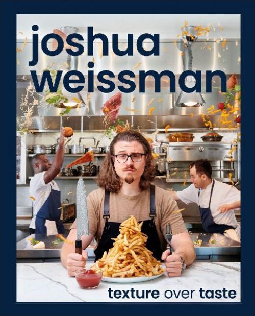 Buchcover: Joshua Weissman: Texture Over Taste
