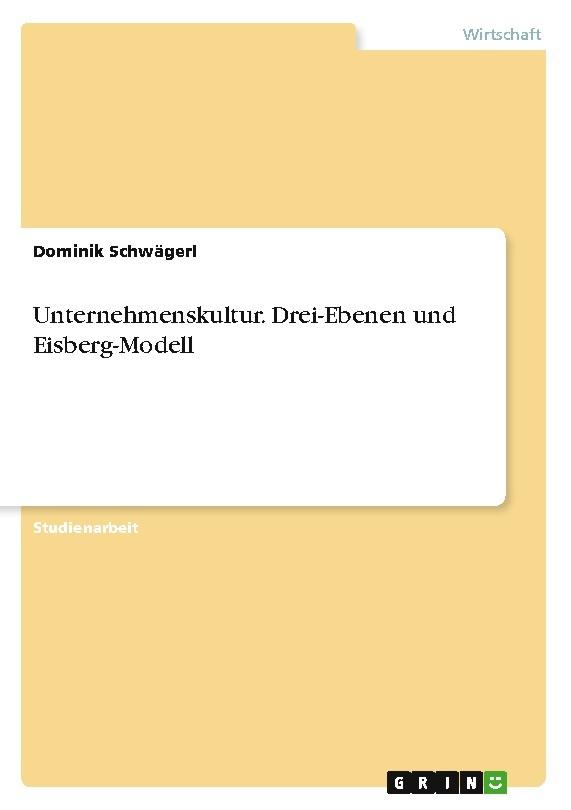 Unternehmenskultur. Drei-Ebenen und Eisberg-Modell