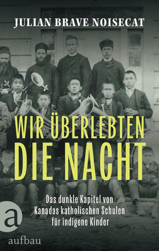 Wir überlebten die Nacht: Das dunkle Kapitel von Kanadas katholischen Schulen für indigene Kinder