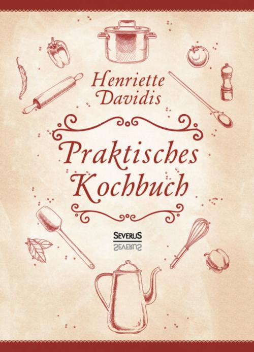 Buchcover: Praktisches Kochbuch für die gewöhnliche und feinere Küche. Mit über 1500 Rezepten