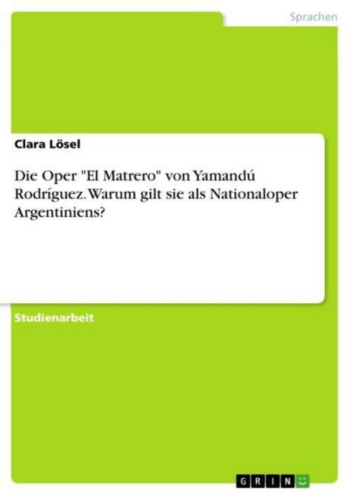 Die Oper \"El Matrero\" von Yamandú Rodríguez. Warum gilt sie als Nationaloper Argentiniens?