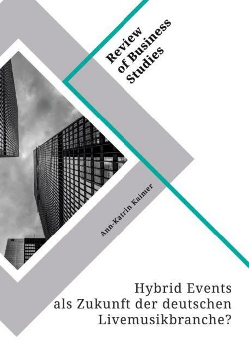 Hybrid Events als Zukunft der deutschen Livemusikbranche? Erfolgsfaktoren für das digitale Konzerterlebnis