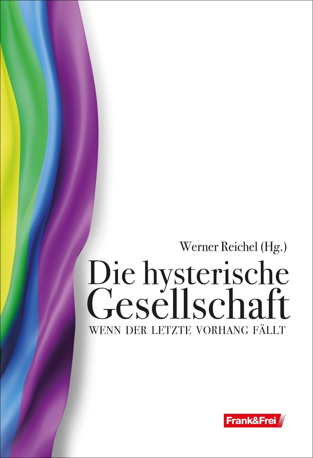 Buchcover: Die hysterische Gesellschaft