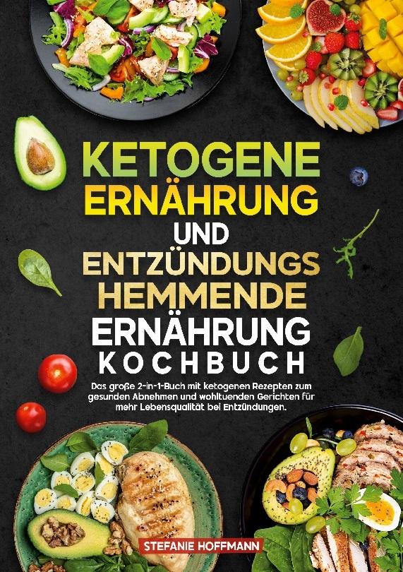 Ketogene Ernährung und Entzündungshemmende Ernährung Kochbuch